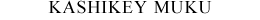 KASHIKEY MUKU